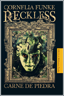 ~♥ Reseña #334 = Reckless|Carne de piedra ~ Cornelia Funke ~♥ Reseña #334 = Reckless|Carne de piedra ~ Cornelia Funke