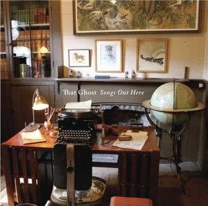 that ghost That Ghost – Songs Out Here