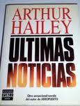 ULTIMAS NOTICIAS - DE ARTHUR HAILEY ULTIMAS NOTICIAS - DE ARTHUR HAILEY