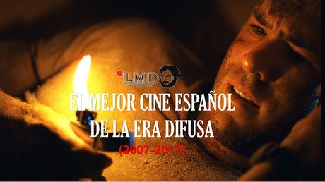 (2007-2017) EL MEJOR CINE ESPAÑOL DE LA ERA DIFUSA (II)