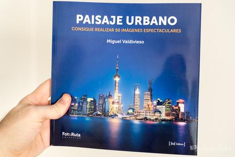‘Paisaje Urbano’, un libro práctico para aprender a realizar fotos espectaculares en la ciudad Paisaje Urbano 1