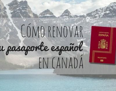 Cómo renovar tu pasaporte español en Canadá