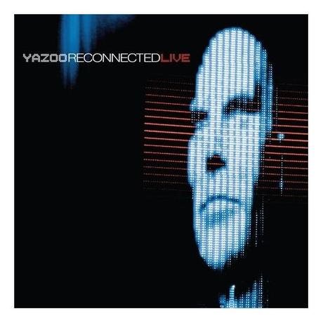 YAZOO - RECONNECTED (Live 2008)