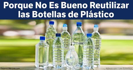 ¿Es malo reutilizar botellas de plástico? ¿Es malo reutilizar botellas de plástico?