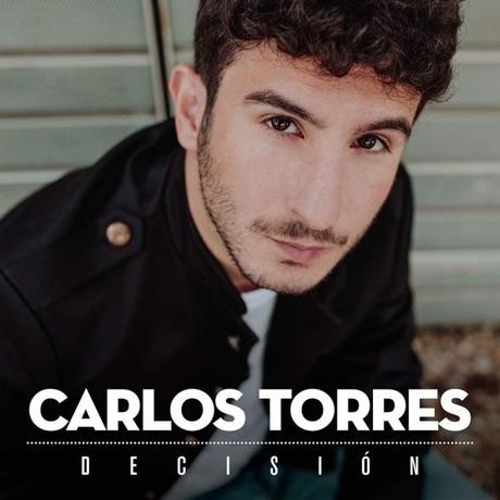 Carlos Torres estrena el videoclip de su primer single, ‘Decisión’ Primer single de Carlos Torres