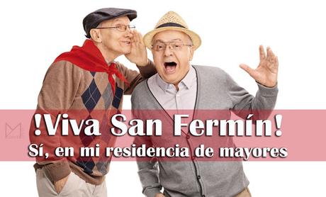 !Viva San Fermin! Sí, en mi residencia de mayores !Viva San Fermin! Sí, en mi residencia de mayores