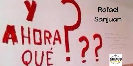 Y AHORA QUÉ ? Y AHORA QUÉ ?