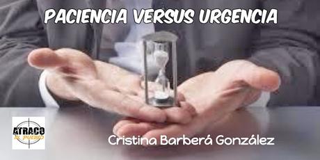 atracoalpueblo PACIENCIA VERSUS URGENCIA