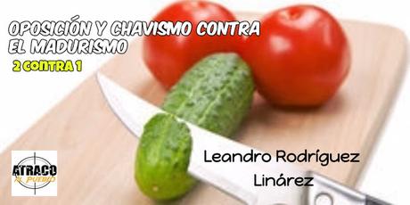 OPOSICIÓN Y CHAVISMO CONTRA EL MADURISMO OPOSICIÓN Y CHAVISMO CONTRA EL MADURISMO