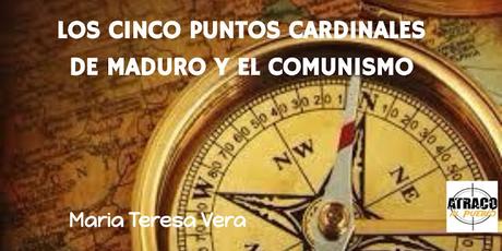 LOS CINCO PUNTOS CARDINALES DE MADURO Y EL COMUNISMO