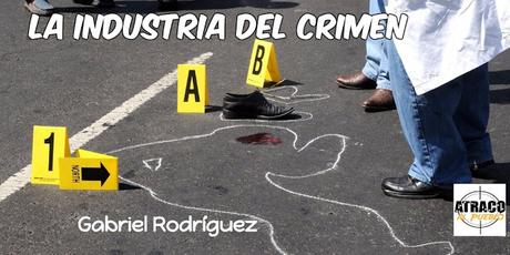 LA INDUSTRIA DEL CRIMEN