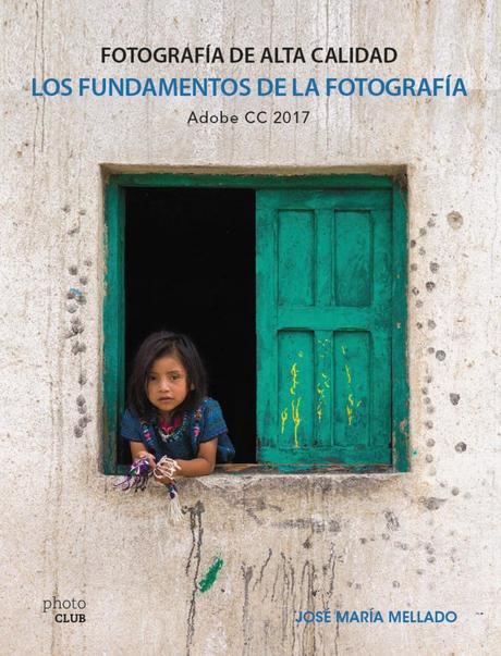 Sobre el último libro de José María Mellado: Fotografía de alta calidad. Los fundamentos de la fotografía Mellado Ii