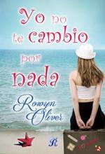 Yo no te cambio por nada - Rowyn Oliver