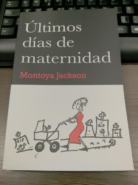 “Últimos días de maternidad”: una ácida crítica social de Montoya Jackson