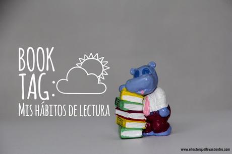 Book Tag: Mis hábitos de lectura Book Tag: Mis hábitos de lectura