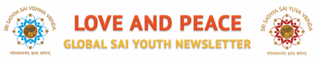 Fwd: Love & Peace Sai Youth Global Newsletter Fwd: Love & Peace Sai Youth Global Newsletter