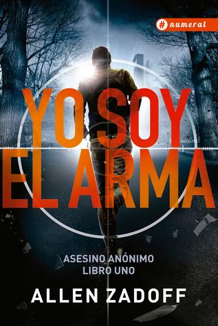 Reseña #127 | Yo soy el arma - Allen Zadoff Reseña #127 | Yo soy el arma - Allen Zadoff