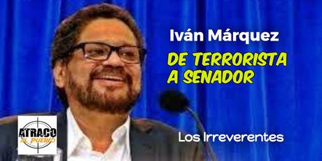 IVÁN MÁRQUEZ, DE TERRORISTA A SENADOR IVÁN MÁRQUEZ, DE TERRORISTA A SENADOR