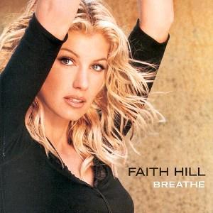 Breathe. Faith Hill, 1999