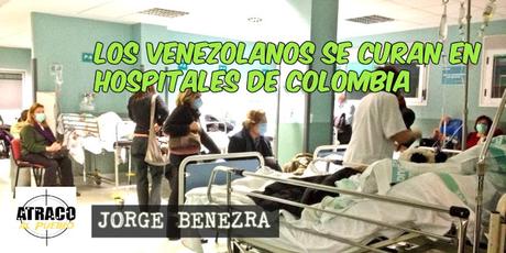 LOS VENEZOLANOS SE CURAN EN HOSPITALES DE COLOMBIA LOS VENEZOLANOS SE CURAN EN HOSPITALES DE COLOMBIA