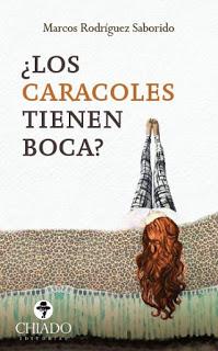 Reseña | ¿Los caracoles tienen boca? ~ Marcos Rodríguez Saborido