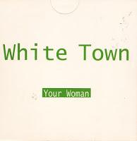 WHITE TOWN - YOUR WOMAN