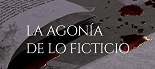 Reseña | La Agonía de los ficticio