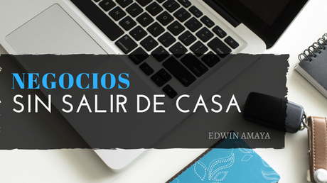 Negocios Sin Salir de Casa