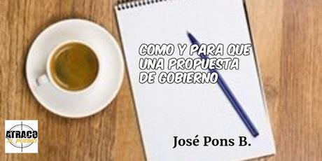 COMO Y PARA QUE UNA PROPUESTA DE GOBIERNO COMO Y PARA QUE UNA PROPUESTA DE GOBIERNO