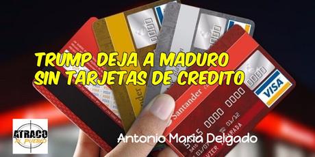 atracoalpueblo TRUMP DEJA A MADURO SIN TARJETA DE CREDITO
