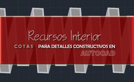 Como configurar cotas en Autocad para detalles constructivos