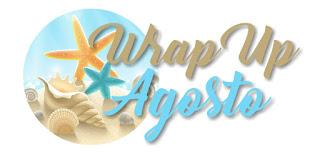 Wrap Up: Agosto 2017