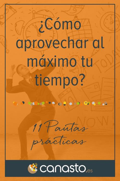 ¿Cómo aprovechar al máximo tu tiempo? ¿Cómo aprovechar al máximo tu tiempo?