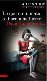 LO QUE NO TE MATA TE HACE MÁS FUERTE - David Lagercrantz