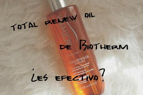 Total Renew Oil de Biotherm / Aceite Desmaquillante