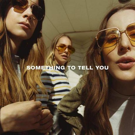 HAIM / ‘Something To Tell You’ Something to tell you