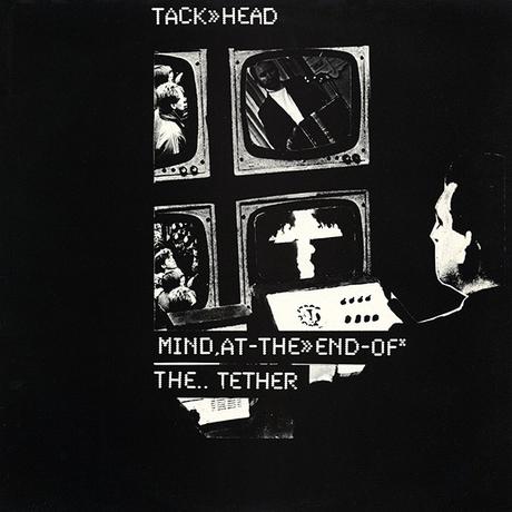 TACKHEAD - MIND AT THE END OF THE TETHER