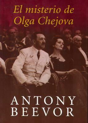 EL MISTERIO DE OLGA CHEJOVA - DE ANTONY BEEVOR EL MISTERIO DE OLGA CHEJOVA - DE ANTONY BEEVOR