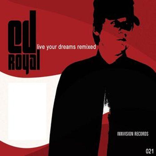 Ed Royal - Live Your Dreams [Remixed] (2010)