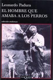 Leonardo Padura - El hombre que amaba a los perros Leonardo Padura - El hombre que amaba a los perros