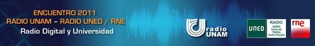 Encuentro 2011 RADIO UNAM -RADIO UNED / RNE Encuentro 2011 RADIO UNAM -RADIO UNED / RNE