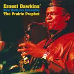 Ernest Dawkins’ New Horizons Ensemble: The Prairie Prophet (Delmark, 2011) Ernest Dawkins’ New Horizons Ensemble: The Prairie Prophet (Delmark, 2011)