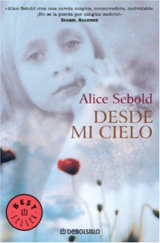 Alice Sebold - Desde mi cielo Alice Sebold - Desde mi cielo