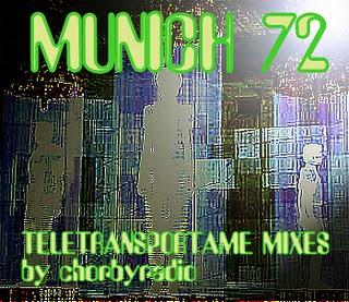 MUNICH 72 - TELETRANSPORTAME (MIXES BY CHORBYRADIO)