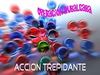 OPERACION RUBALCABA - ACCION TREPIDANTE E.P OPERACION RUBALCABA - ACCION TREPIDANTE E.P