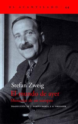 Stefan Zweig - El mundo de ayer. Memorias de un europeo