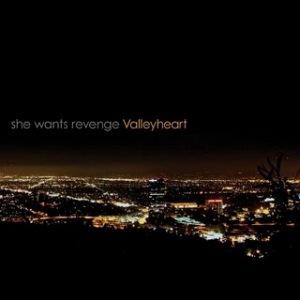 She Wants Revenge - Valleyheart She Wants Revenge – Valleyheart