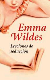 Lecciones de seducción. Emma Wildes