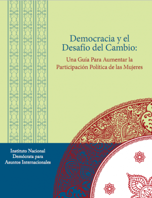 Democracia y el Desafío del Cambio:Una Guía Para Aumentar la Participación Política de las Mujeres