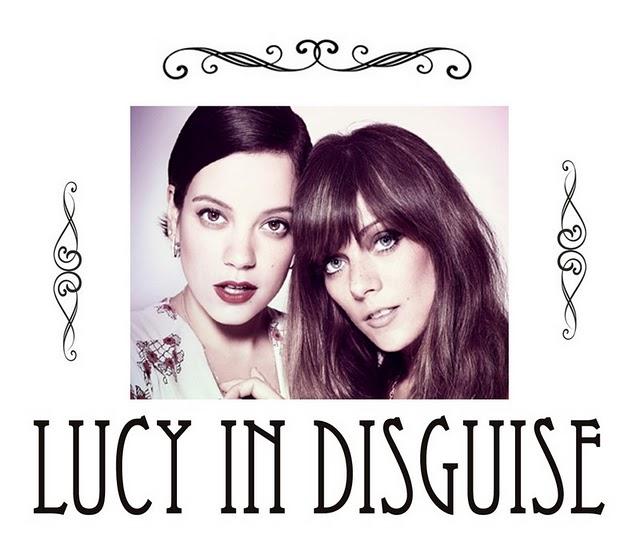 Lily Allen’s & Lucy in Disguise.